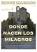 DONDE NACEN LOS MILAGROS (Aventuras de Jaime Azc�rate)