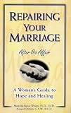 Repairing Your Marriage After His Affair: A Womans Guide to Hope and Healing