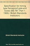 Specification for mining type flameproof gate-end boxes. Part 1, Gate-end boxes for direct-on-line motor starting (for use on 3-phase a.c. circuits up to 650 V)