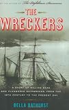 The Wreckers: A Story of Killing Seas, False Lights, and Plundered Shipwrecks