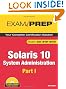 Solaris 10 System Administration Exam Prep: CX-310-200, Part I (2nd Edition) (Pt. 1)