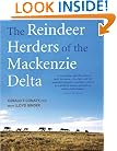 The Reindeer Herders of the Mackenzie Delta