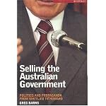 Selling the Australian Government: Politics And Propaganda from Whitlam to Howard (Briefings) book cover
