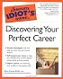 The Complete Idiot's Guide to Discovering Your Perfect Career (The Complete Idiot's Guide)