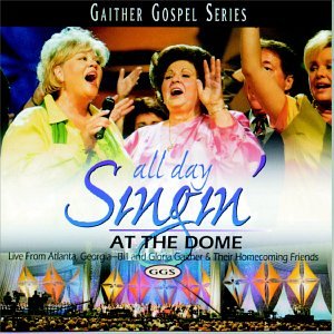 Bill & Gloria Gaither - All Day Singin' At The Dome