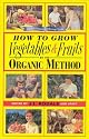 How to Grow Vegetables and Fruits by the Organic Method