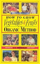 HOw To Grow Vegetables & Fruits: By The Organic Method
