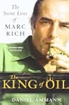The King of Oil: The Secret Lives of...