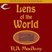 Lens of the World: Lens of the World, Book 1 | [R. A. MacAvoy]