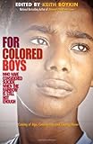 For Colored Boys Who Have Considered Suicide When the Rainbow is Still Not Enough: Coming of Age, Coming Out, and Coming Home