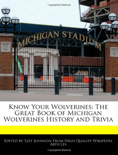 Know Your Wolverines: The Great Book of Michigan Wolverines History and Trivia