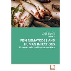 Click here to buy FISH NEMATODES AND HUMAN INFECTIONS: Fish nematodes and human anisakiasis by Prof Dr Bilqees FM, Prof. Dr. Khatoon N. and Dilshad H..