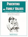 Parenting and Family Values (A Cognitive-Behavioral MRT Workbook)