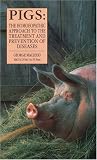 Pigs: The Homeopathic Approach to the Treatment and Prevention of Diseases