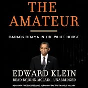 The Amateur: Barack Obama in the White House | [Edward Klein]