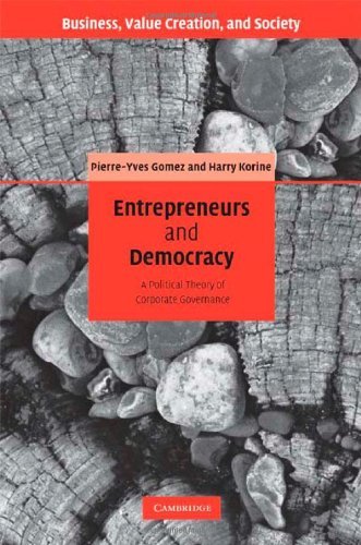 Entrepreneurs and Democracy: A Political Theory of Corporate Governance (Business, Value Creation, and Society)
