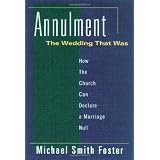 Annulment, the Wedding That Was: How the Church Can Declare a Marriage Null (Paperback)