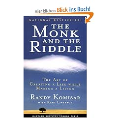 The Monk and the Riddle: The Art of Creating a Life While Making a Life: The Art of Creating a Life While Making a Living