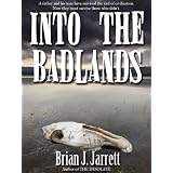 Into the Badlands (A post-apocalyptic thriller) ~ Brian J. Jarrett
