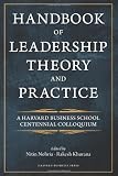 Handbook of leadership theory and practice : an HBS centennial colloquium on advancing leadership