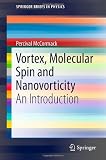 Vortex, Molecular Spin and Nanovorticity: An Introduction (SpringerBriefs in Physics)