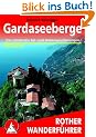 Gardaseeberge. Bergwanderungen rund um den Gardasee: Auswahlf�hrer f�r die Gebiete um Arco, Riva, den Ledrosee, Limone, Gargnano und das Valvestino sowie f�r den gesamten Monte-Baldo-Kamm