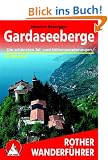 Gardaseeberge. Bergwanderungen rund um den Gardasee: Auswahlf�hrer f�r die Gebiete um Arco, Riva, den Ledrosee, Limone, Gargnano und das Valvestino sowie f�r den gesamten Monte-Baldo-Kamm