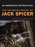 My Vocabulary Did This to Me: The Collected Poetry of Jack Spicer (Wesleyan Poetry)