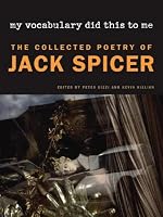 My Vocabulary Did This to Me: The Collected Poetry of Jack Spicer (Wesleyan Poetry)