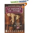 La naissance de l'intime: 3000 foyers parisiens XVIIe-XVIIIe siecles (Histoires)