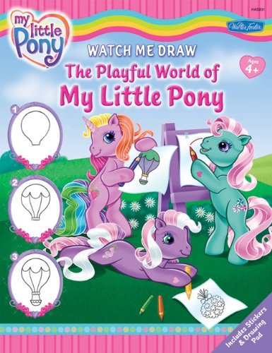 Watch Me Draw The Playful World of My Little Pony