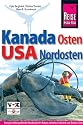 Kanadas Osten. USA Nordosten: Das grenz&uuml;bergreifende Handbuch f&uuml;r Reisen zwischen Atlantik und Gro&szlig;en Seen in beiden L&auml;ndern Nordamerikas