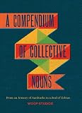 A compendium of collective nouns : from an armory of aardvarks to a zeal of zebras