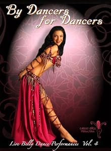 By Dancers For Dancers Vol 4: Belly Dance Performances