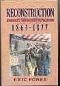Reconstruction, America's Unfinished Revolution, 1863-1877: America's Unfinished Revolution, 1863-1877 (New American Nation Series)