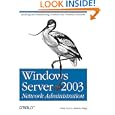 Windows Server 2003 Network Administration by Craig Hunt and Roberta Bragg