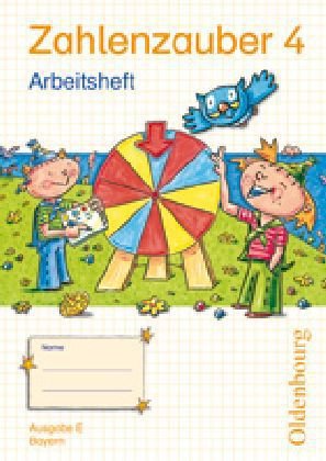 Oldenbourg Schulbuchverlag Zahlenzauber 4 Ausgabe E. Arbeitsheft: Mathematik f&uuml;r Grundschulen. Neuausgabe f&uuml;r Bayern BY