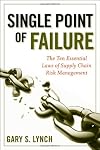 Single Point of Failure: The 10 Essential Laws of Supply Chain Risk Management