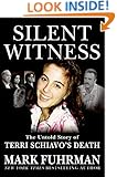 Silent Witness: The Untold Story of Terri Schiavo's Death