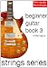 Beginner Guitar Book 3 (Strings Series Guitar)