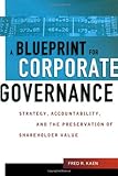 A blueprint for corporate governance : strategy, accountability, and the preservation of shareholder value