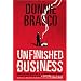 Donnie Brasco: Unfinished Business - The Final Chapter in the FBI's Greatest Mafia Sting - With Shocking Declassified Details from the Donnie Brasco Operation and a Timeline of the Fall of the Mafia