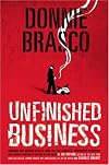 Donnie Brasco Unfinished Business: The Final Chapter in the Fbi's Greatest Mafia Stingùwith Shocking Declassified Details from the Donnie Brasco Operaà