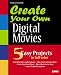 Create Your Own Digital Movies (Create Your Own)