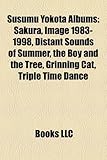 Susumu Yokota Albums: Sakura, Image 1983-1998, Distant Sounds of Summer, the Boy and the Tree, Grinning Cat, Triple Time Dance-