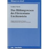 Das Bildungswesen des F�rstentums Liechtenstein. Nationale und Internationale Elemente im Bildungssystem eines europ�ischen Kleinstaatesvon "Graham Martin"