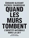 Quand les murs tombent - L'identit� nationale hors la loi ?