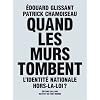 Quand les murs tombent - L'identit� nationale hors la loi ?