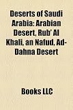 Deserts of Saudi Arabia: Arabian Desert, Rub' Al Khali, an Nafud, Ad-Dahna Desert Dahna