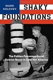 Shaky foundations : the politics-patronage-social science nexus in Cold War America